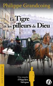 Le tigre et les pilleurs de Dieu  - Philippe Grandcoing 