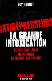 Antidepresseurs la grande intoxication - Couverture - Format classique
