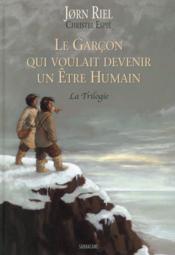 Le garçon qui voulait devenir un etre humain ; la trilogie - Couverture - Format classique