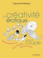La créativité érotique dans le couple  - Capucine Moreau 