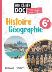 Histoire géographie : 6e ; mon cahier doc (édition 2022)  - Collectif 