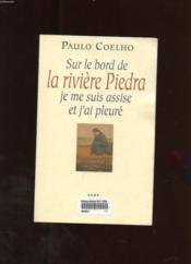 Sur le bord de la riviere piedra, je me suis assise et j'ai pleure  - Paulo Coelho 
