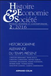 Histoire, économie & société ; 2/2016 ; l'historiographie allemande du temps présent  - Revue Histoire Economie Et Societe 