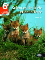 SVT ; 6e SEGPA ; livre de l'élève (édition 2011)  - Collectif 