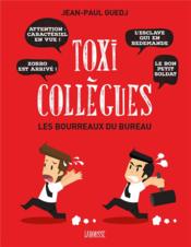 Toxi-collègues ; les bourreaux de bureau - Couverture - Format classique