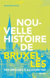 Nouvelle histoire de Bruxelles  - Arnaud de la Croix 