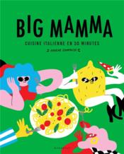 Big Mamma : cuisine italienne en 30 minutes (douche comprise) - Couverture - Format classique