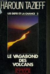 Les Defis Et La Chance. 2. Le Vagabond Des Volcans - Couverture - Format classique