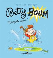 Betty Boum t.1 : Betty Boum n'importe quoi !  