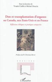 Don et transplantation d'organes au Canada, aux Etats-Unis et en France ; réflexions éthiques et pratiques comparées  - Michel Doucin - Yvanie Caille 