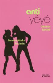 Anti-yeye - une autre histoire des sixties - Couverture - Format classique