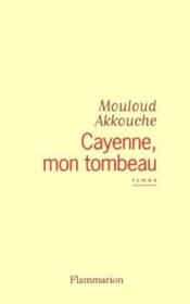 Cayenne, Mon Tombeau - Couverture - Format classique