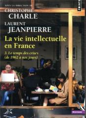 La vie intellectuelle en France t.3 ; le temps des cerises (de 1962 à nos jours) - Couverture - Format classique