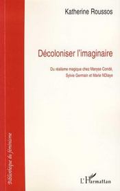 Décoloniser l'imaginaire : du réalisme magique chez Maryse Condé, Sylvie Germain et Marie NDiaye - Intérieur - Format classique