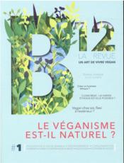 B12 n.1 ; le véganisme est-il naturel ?  - Collectif B12 