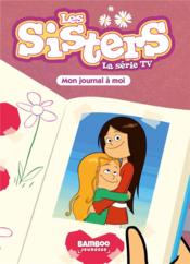Les Sisters ; la série TV t.54 ; mon journal à moi  - William 