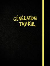 Génération Tahrir  - Ahmed Nagy - Pauline Beugnies - Ammar Abo Bakr 