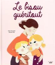 Le bisou guéritout  - Alain Grousset - Heloise Mab 