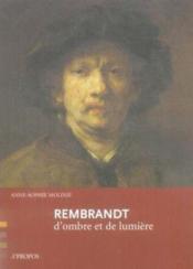 Rembrandt ; d'ombre et de lumière  - Anne-Sophie MOLINIE 