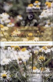 Guide des hydrolats  - Andre Bitsas 