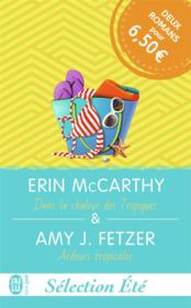 Vente  Dans la chaleur des tropiques ; ardeurs tropicales  - Fetzer/Mccarthy Amy - Erin McCarthy - Amy J. Fetzer 