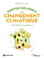 Adapter son jardin au changement climatique : état des lieux et solutions  - Jerome Jullien 