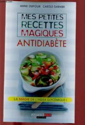Mes petites recettes magiques antidiabète ; la magie de l'index glycémique ! - Couverture - Format classique