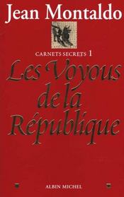 Les voyous de la republique - carnets secrets 1  - Jean Montaldo 