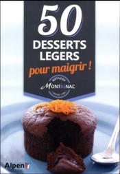 Méthode Montignac ; 50 desserts légers pour maigrir !  - Michel Montignac 
