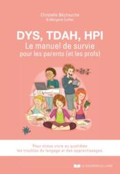 DYS, TDAH, HPI, le manuel de survie pour les parents (et les profs)  