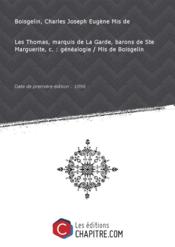 Les Thomas, marquis de La Garde, barons de Ste Marguerite, c.: genealogie / Mis de Boisgelin [Edition de 1896]