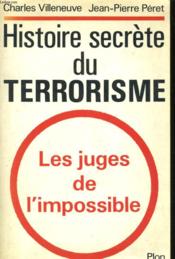 Histoire Secrete Du Terrorisme, Les Juges De L'Impossible - Couverture - Format classique