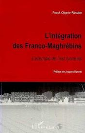 L'integration des franco-maghrebins - l'exemple de l'est lyonnais  - Franck Chignier-Riboulon - Chignier-Riboulon  F 