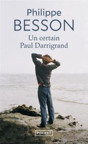 Un certain Paul Darrigrand  - Philippe Besson 