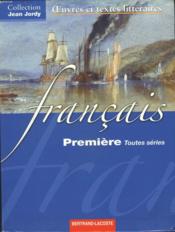 Français ; première toutes séries ; oeuvres et textes littéraires ; manuel de l'élève  - Jean Jordy 