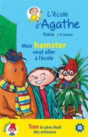 L'école d'Agathe ; mon hamster veut aller à l'école ; Tom le père noël des animaux  - Jean-Philippe Chabot - Pakita 