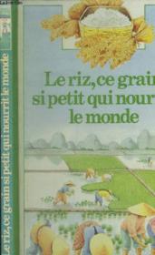 Le riz, ce grain si petit qui nourrit le monde ecrit par raphaelle brice - Couverture - Format classique