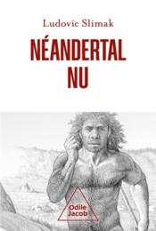 Vente  Néandertal nu  - Ludovic Slimak 