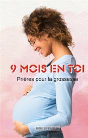 9 mois en Toi : Prières pour la grossesse - Couverture - Format classique