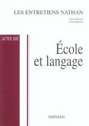 Les Entretiens Nathan Actes Xiii ; Ecole Et Langage  - Alain Bentolila 