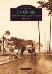 La Guinée ; naissance d'une colonie française 1880-1914 - Couverture - Format classique