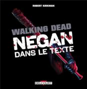 Walking dead ; Negan dans le texte  - Robert Kirkman - Charlie Adlard 