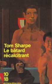 Le bâtard récalcitrant - Tom Sharpe