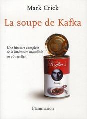 La soupe de kafka ; une histoire complète de la littérature mondiale en 16 recettes - Intérieur - Format classique