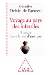 Voyage au pays des infertiles : 9 mois dans la vie d'une psy  - Geneviève Delaisi de Parseval 