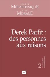 REVUE DE METAPHYSIQUE ET DE MORALE N.2 ; Derek Parfit : des personnes aux raisons (édition 2019)  - Revue De Metaphysique Et De Morale 