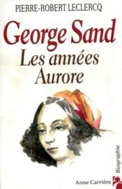 Goerge Sand, les années Aurore - Couverture - Format classique