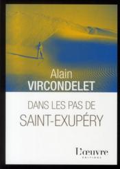 Dans les pas de Saint-Exupery  - Alain Vircondelet 