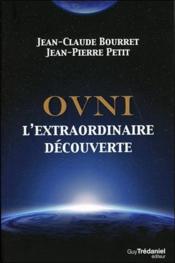 Ovnis ; l'extraordinaire découverte  - Jean-Claude Bourret - Jean-Pierre Petit 