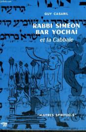 RABBI SIMEON BAR YOCHAI ET LA CABBALE - Collection Maitres spirituels n°26
